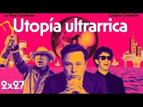 La Base Comanche 2x27 | ¿Qué planean los ultrarricos?