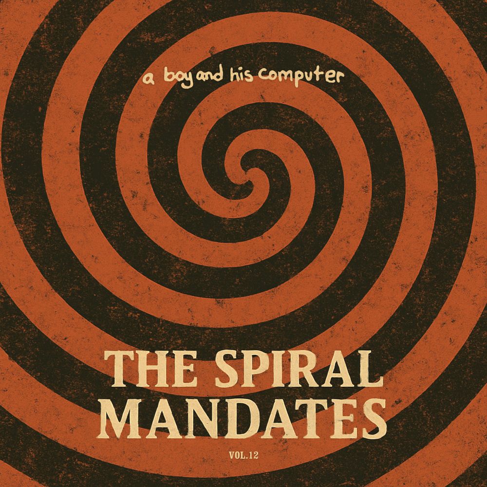 Album cover for The Spiral Mandates by A Boy and His Computer. A hypnotic burnt orange and black spiral pulls you inward, with the band name handwritten near the top and the album title in bold vintage serif font at the bottom. Subtitled “Vol. 12.” The design evokes a sense of disorientation, mystery, and descent.