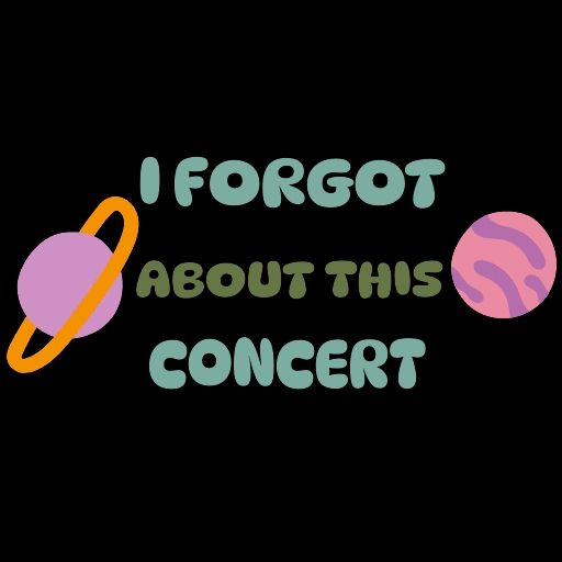 The words "I forgot about this concert" between two illustrated planets 