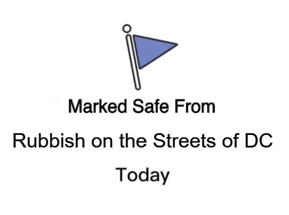 Marked Safe From Rubbish on the Streets of DC Today.