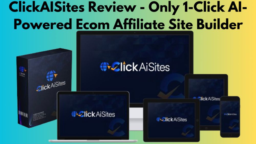 ClickAISites Review - Only 1-Click AI-Powered Ecom Affiliate Site