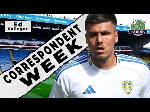 Leeds United with Ed Salinger | Correspondent Week ep.5 | Planet FPL 2025/26