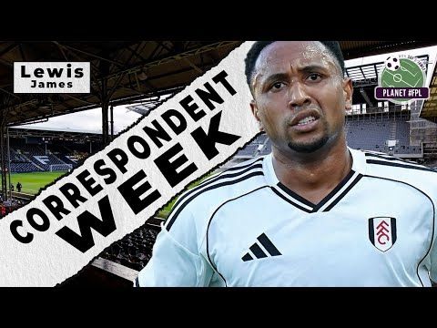 Fulham with Lewis James | Correspondent Week ep.6 | Planet FPL 2025/26