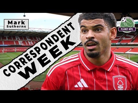 Nottingham Forest with Mark Sutherns | Correspondent Week ep.2 | Planet FPL 2025/26