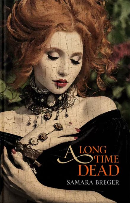 Book cover of A Long Time Dead by Samara Breger picturing a pale red headed girl adorned in black jewelry and a black dress. 