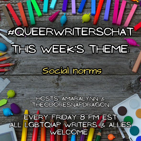 #QueerWritersChat  This week's theme: 
Social norms. Every Friday 8pm EST All LGBTQIAP writers and allies welcome  Background: gray wood with multicolor art supplies around the border.