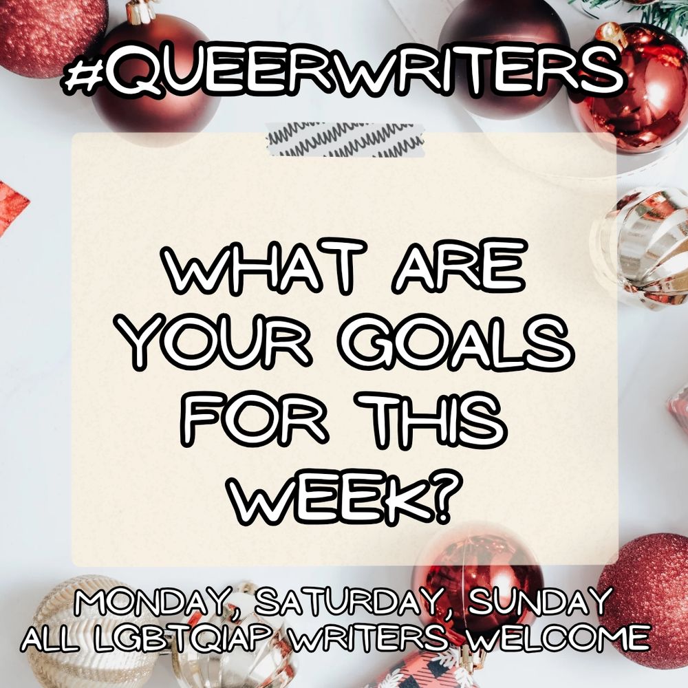 Background: white background with red and white ornaments 
Text:
#Queerwriters
What are your goals this week?

Monday, Saturday, Sunday
All LGBTQIAP writers welcome