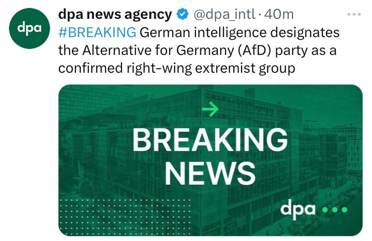 Screenshot from X: 

dpa news agency
“#BREAKING German intelligence designates the Alternative for Germany (AfD) party as a confirmed right-wing extremist group” 