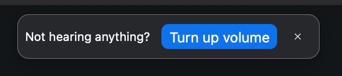Not hearing anything? Turn up volume.