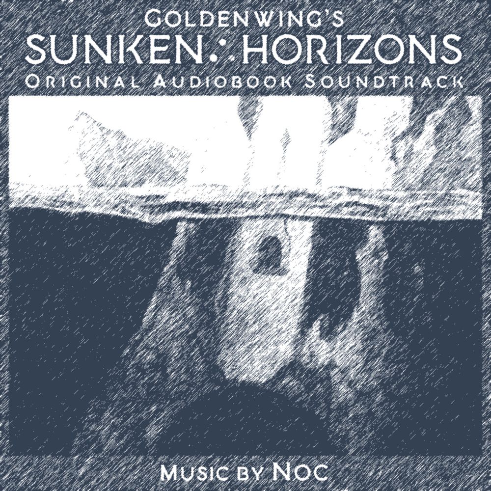 Goldenwing’s Sunken Horizons: Original Audiobook Soundtrack (WIP/sketchy art)