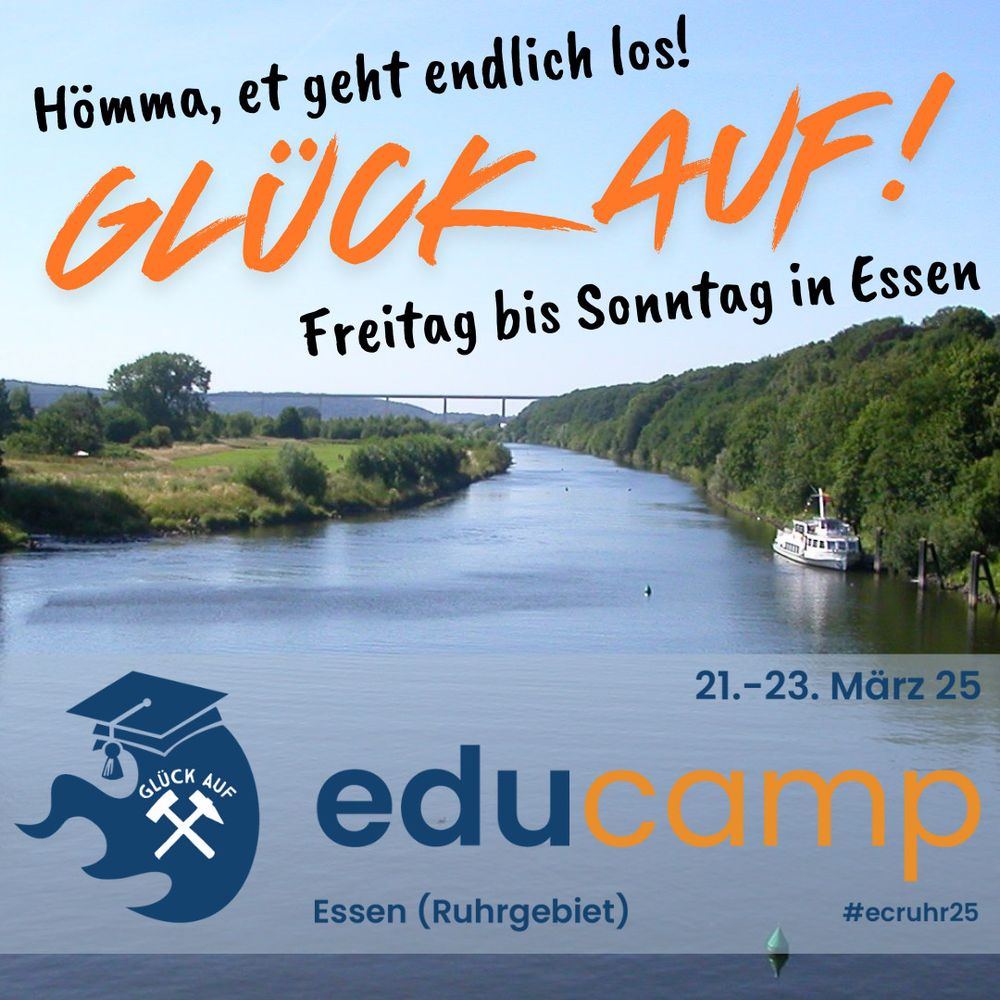 Hömma, et geht los! Glückauf! Freitag bis Sonntag in Essen
Im Hintergrund die Ruhr mit grünen Ufern, davor das Banner des Educamps #ecruhr25