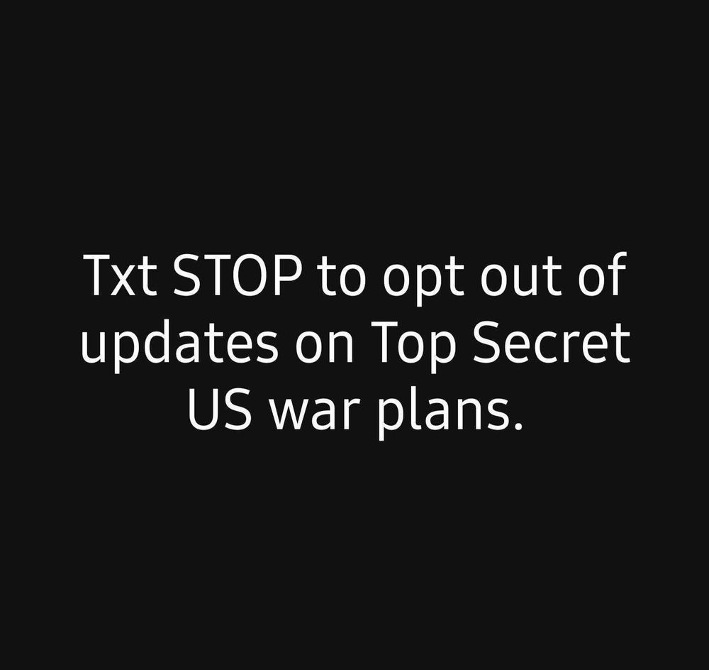 Text STOP to opt of of updates on Top Secret US war plans - meme