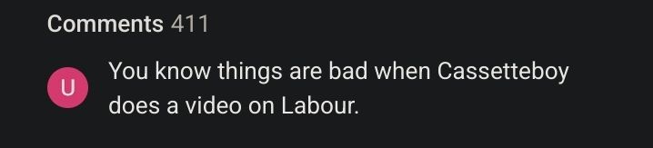 a youtube user commenting: you know things are bad when cassetteboy does a video on Labour