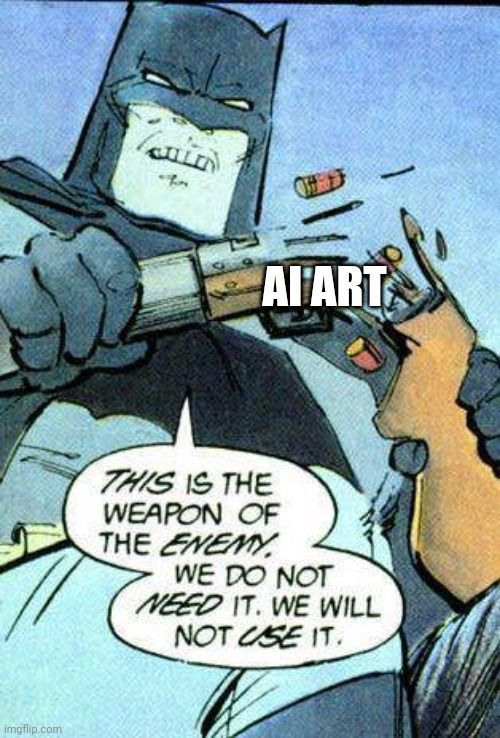 Batman, snapping a rifle of sorts (labeled as "AI art")  in two, and says
This is the weapon of the enemy. We do not need it. We will not use it.