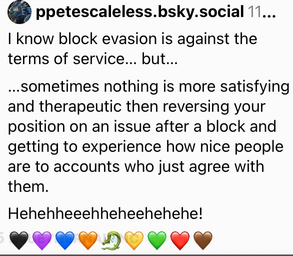 Some creature called “ppetescaleless.bsky.social” preening about his mastery of Bluesky “block evasion”. Punkass.