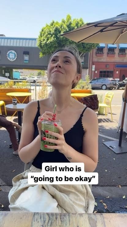 the girl who is "going to be okay"