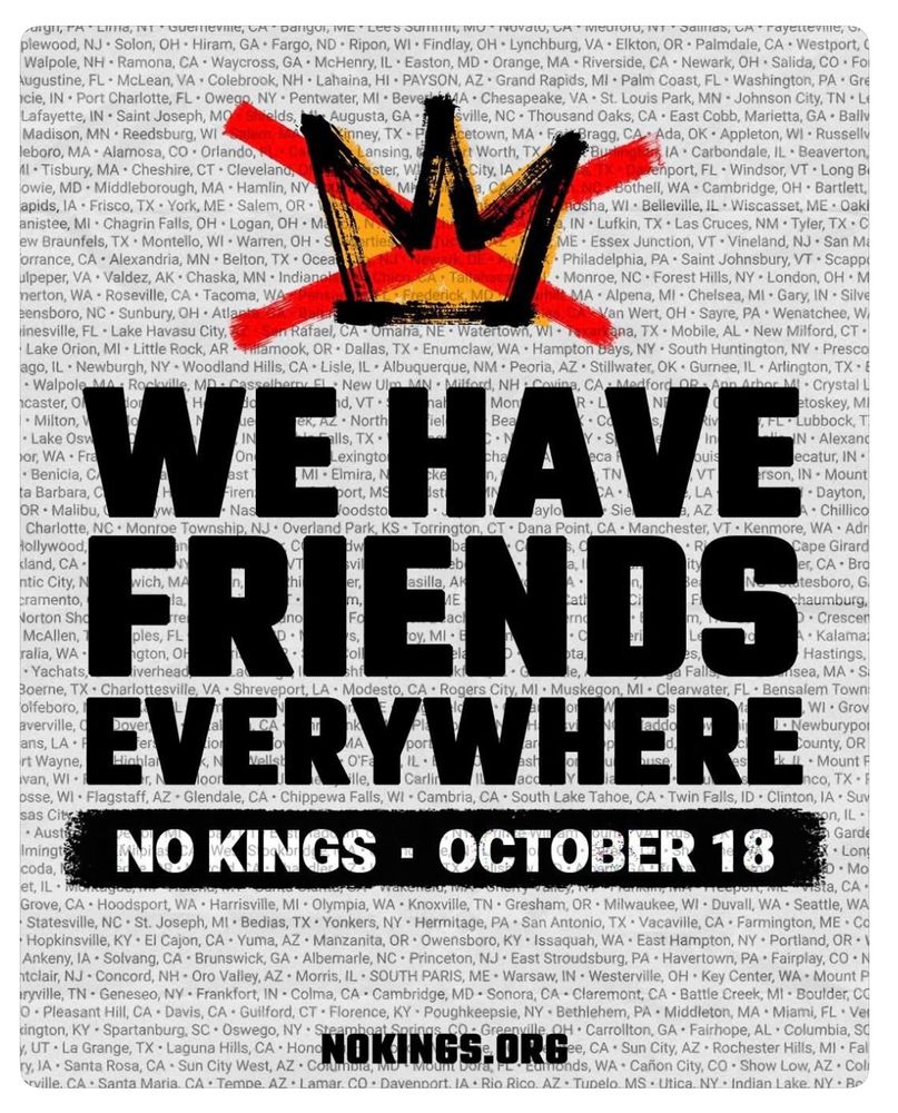 Crown crossed out in red. Bold letters state we have friends everywhere. No kings. October 18