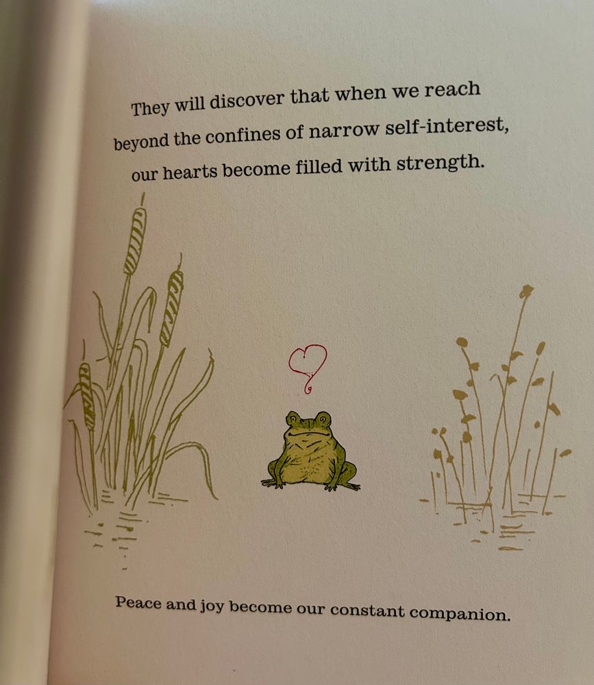 They will discover that when we reach beyond the confines of narrow self-interest, our hearts become filled with strength.
Peace and joy become our constant companion.

A drawing of a frog was in the middle of the book page.