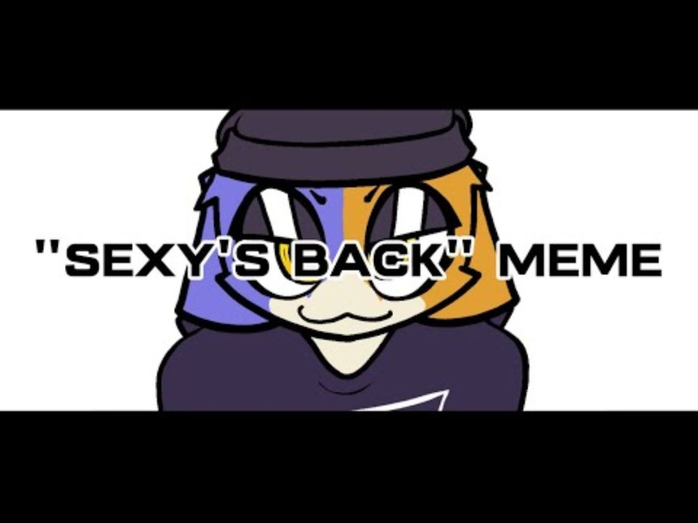 SEXY'S BACK // ORIGINAL ANIMATION MEME