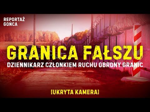 REPORTAŻ GOŃCA - GRANICA FAŁSZU [UKRYTA KAMERA]