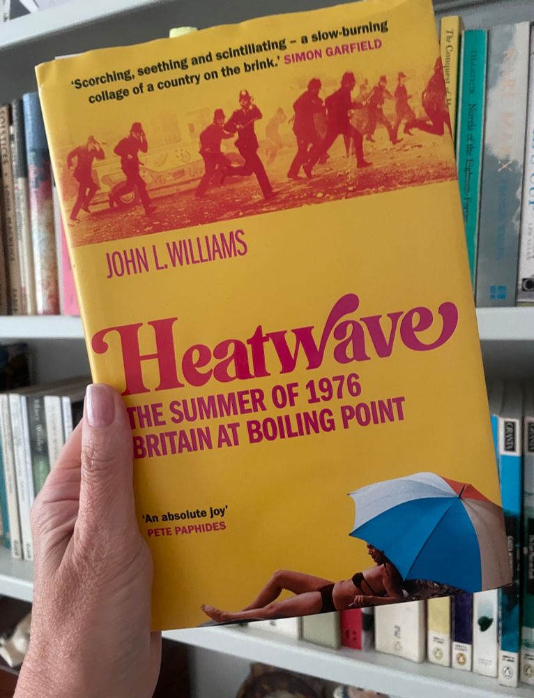 Book: 'Heatwave. The summer of 1976, Britain at Boiling Point' by Jon L Williams
