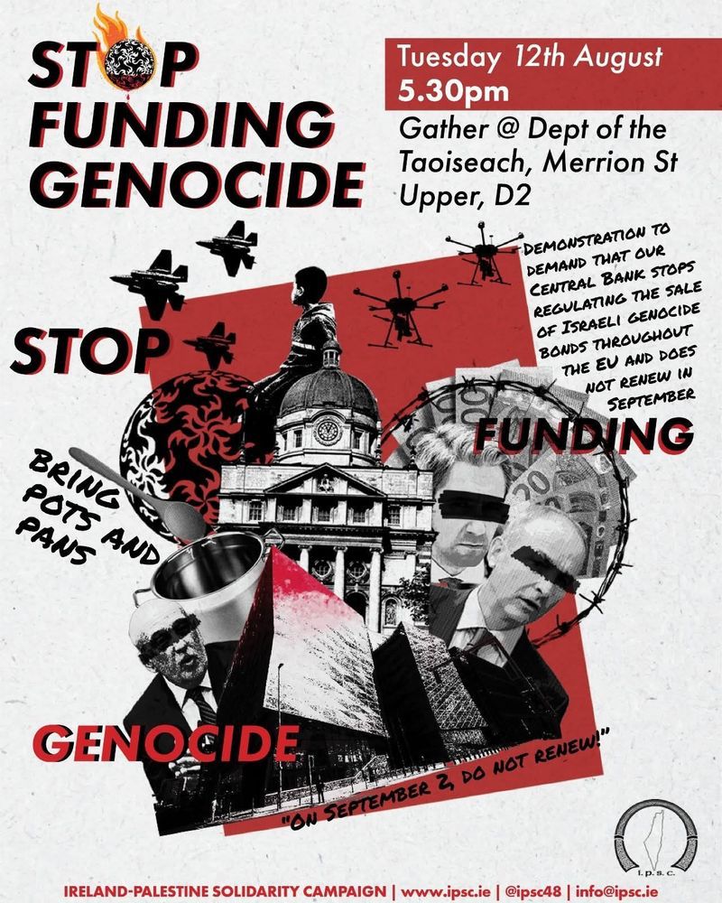 ‘Today Tuesday 12th July department of Taoiseach Metrion Square: 
Our central Bank must stop regulating sale of Israeli bonds’ …