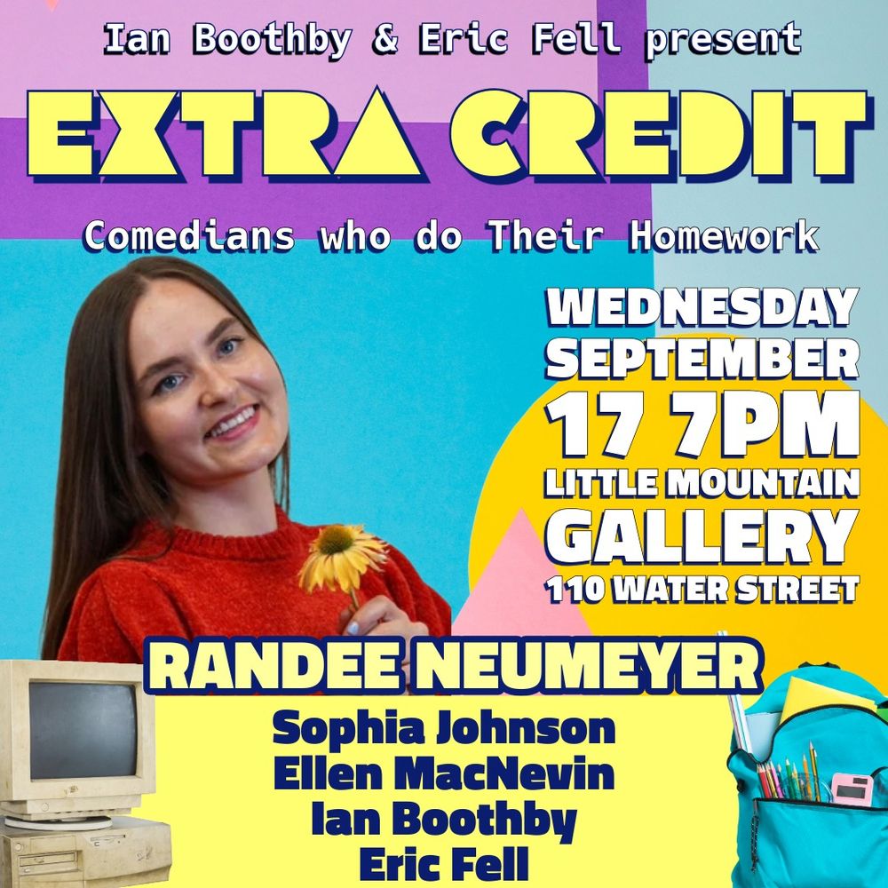 EXTRA CREDIT:
Come see what Vancouver's best and brainiest comedians have made for you: a PowerPoint presentation? A book report? A diorama? It's all new material from fantastically funny folks! Oh, and there's a pop quiz, so bring your trivia brains and win some prizes!