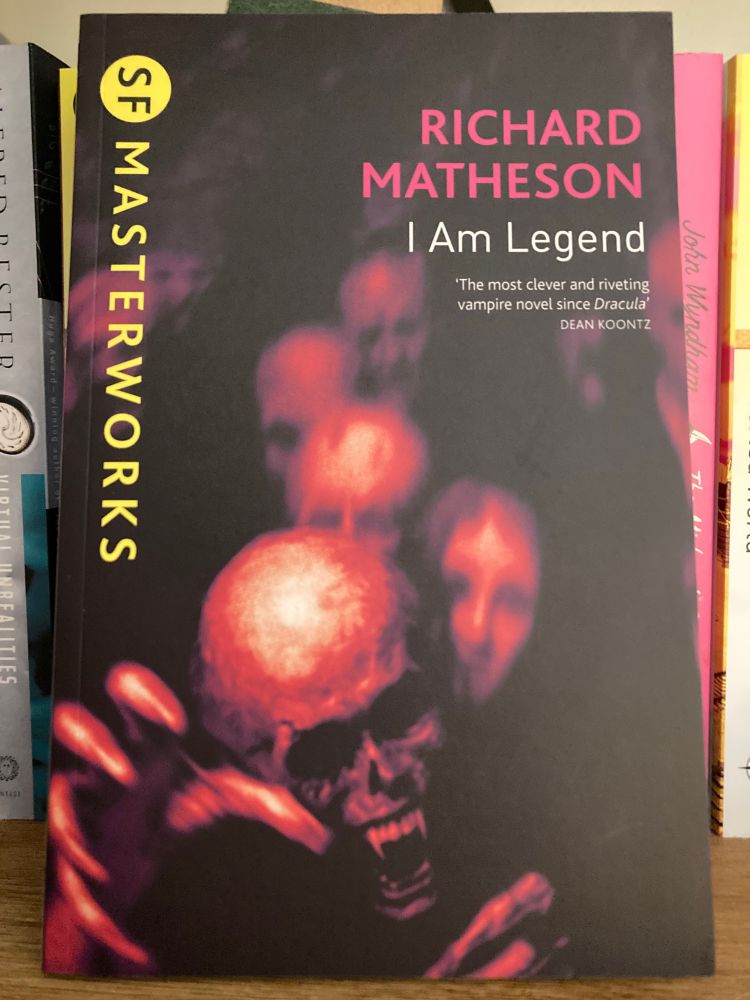 Cover of the SF Masterworks edition of Richard Matheson’s ‘I am Legend’ - showing a series of dimly lit skeletal figures - the foremost figure is reaching out with clawed hands.