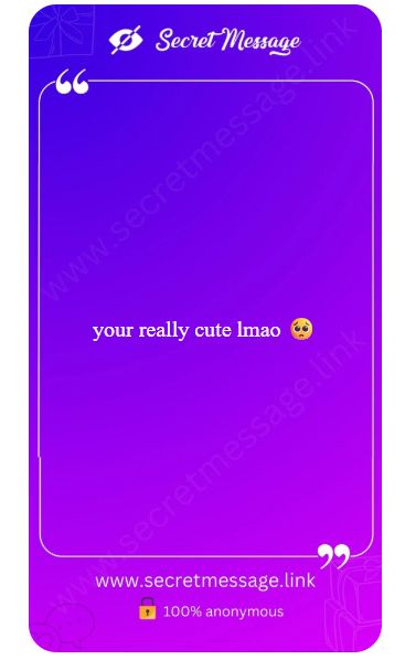 Message reading "your really cute lmao"