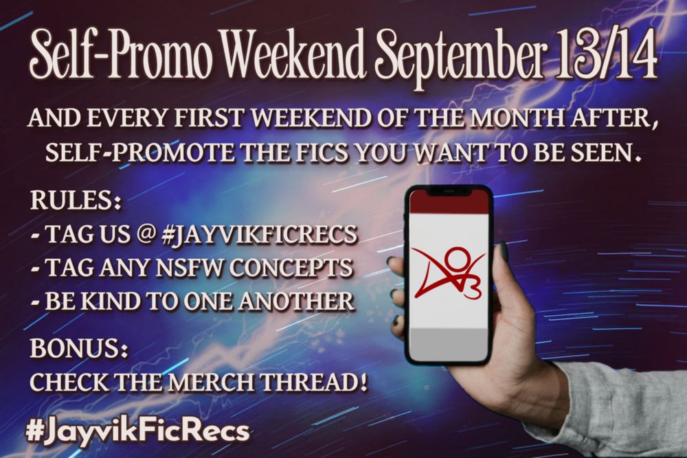 Alt Text: Self-Promo Weekend September 13/14, and every first weekend of the month after, self-promote the fics you want to be seen.

Rules:
Tag us #jayvikficrecs.
Tag any NSFW content.
Be kind to one another.

Bonus: Check the Merch Thread (linked below.) 

#jayvikficrecs