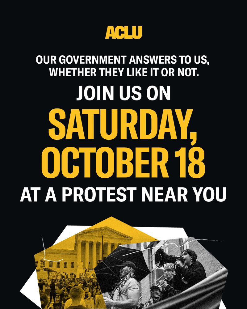 Our Government Answers to us, whether they like it or not. Join us on Saturday October 18 at a protest near you.
