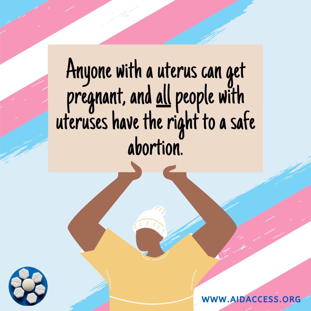 Anyone with a uterus can get pregnant and all people with uteruses have the right to a safe abortion