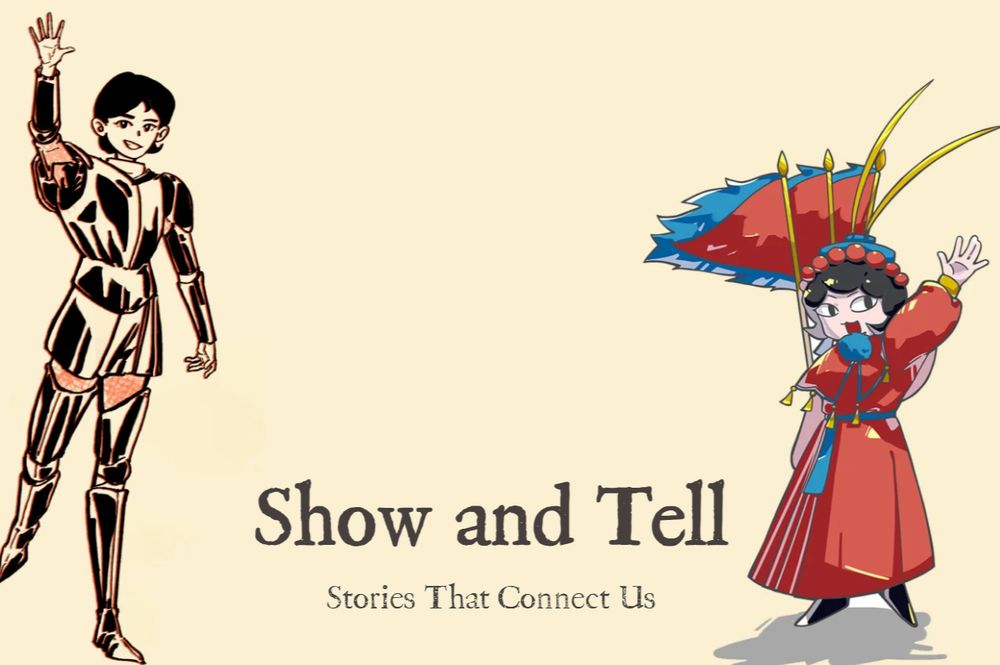 On the left hand side is a character in black armour with short hair and waving and smiling. In the middle is the title Show and Tell: Stories that Connect Us. On the other side is another drawn character in a red theatre robe, holding flags and waving and smiling.