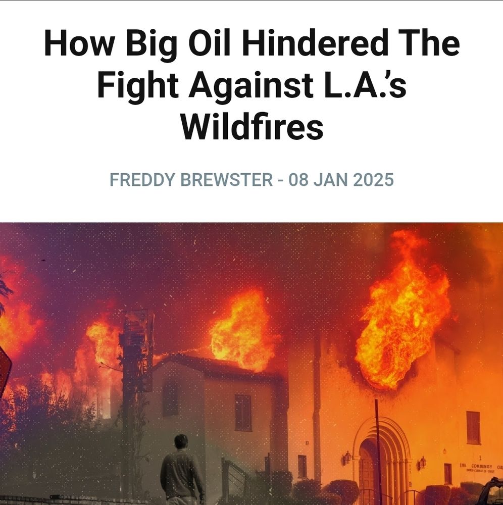 How Big Oil Hindered the Fight Against LA's Wildfires by Freddy Brewster, in The Lever