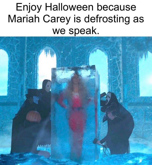 Enjoy Halloween because Mariah Carey is defrosting as we speak.