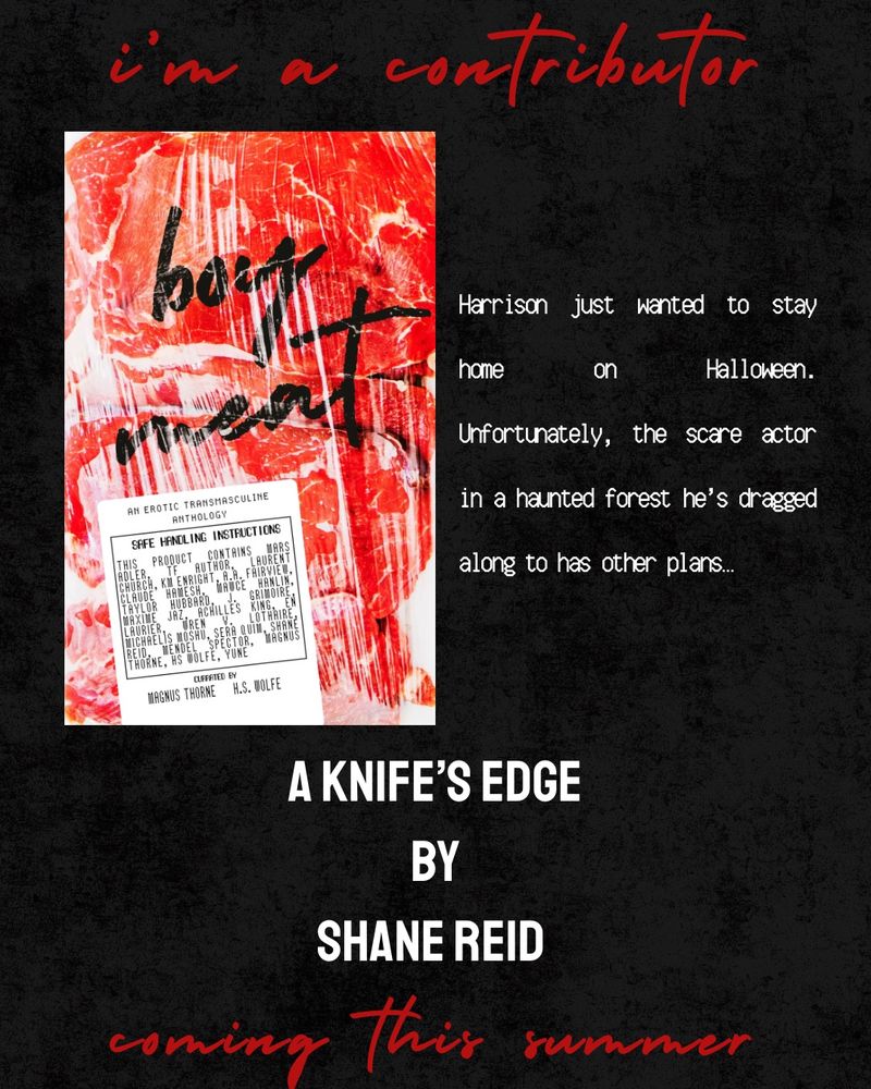 A black graphic with red lowercase cursive text that reads “I’m a contributor” left aligned is the boy meat cover. On the right is an author highlight that says “Harrison just wanted to stay home on Halloween. Unfortunately, the scare actor in a haunted forest he’s dragged along to has other plans…” and then beneath says “A KNIFE’s EDGE BY SHANE REID”