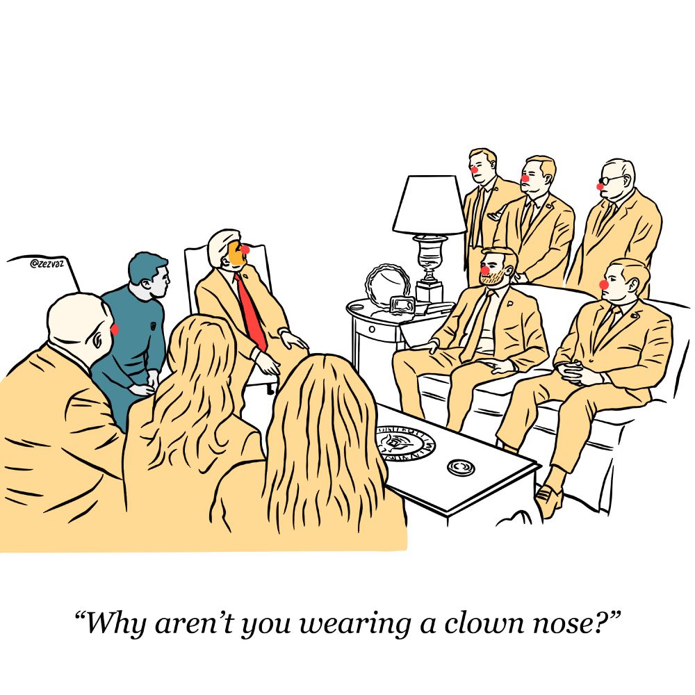 Cartoon by Zez Vaz depicting Ukranian war time President Zelenskyy in the Oval Office surrounded by Trump, JD Vance, Marc Rubio and other goons all wearing a clown nose (except Zelenskyy). One journalist challanges Zelenskyy saying "Why aren't you wearing a clown nose?"