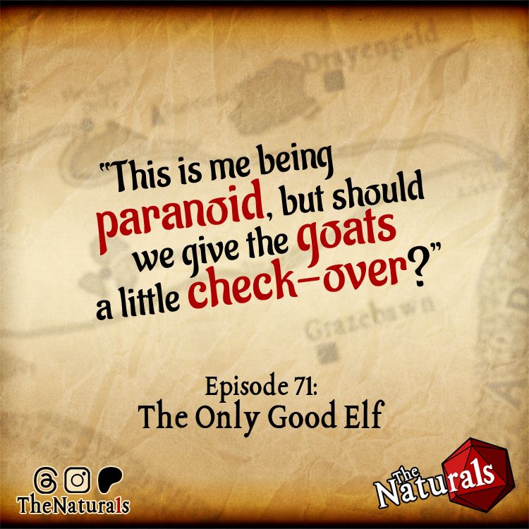 Raph: "This is me being paranoid, but should we give the goats a little check-over?"
