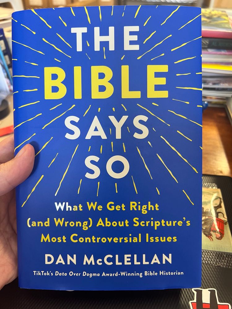 Front cover of a book:

THE BIBLE SAYS SO
What We Get Right (and Wrong) About Scripture's
Most Controversial Issues
DAN McCLELLAN
TikTok's Data Over Dogma Award-Winning Bible Historian