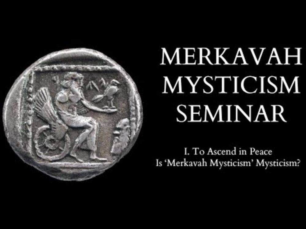 Introduction to Merkavah Mysticism - 1 of X - To Ascend in Peace
