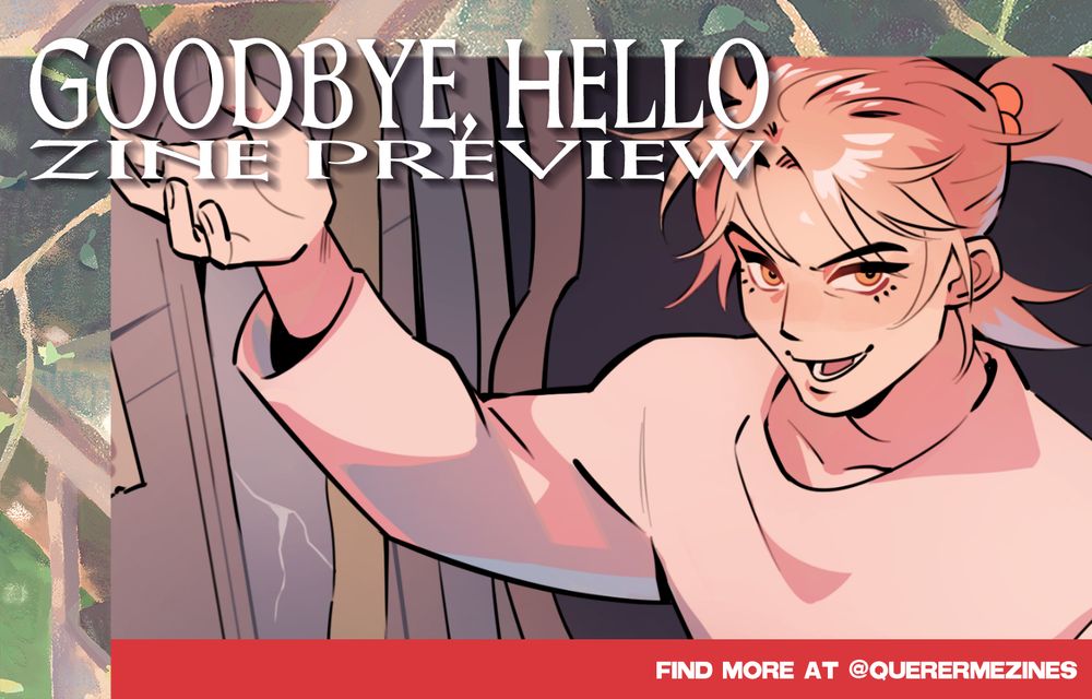 A close up of an illustration of Eunyung from No Home set within a frame with the title "Goodbye, Hello - zine preview". In the lower right corner there is text that reads "Find more at @querermezines"