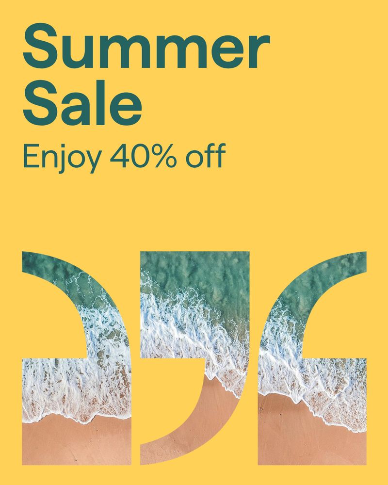 Yellow visual with cut-out quotation marks showing an aerial view of waves crashing onto a beach. Text: Summer sale. Enjoy 40% off