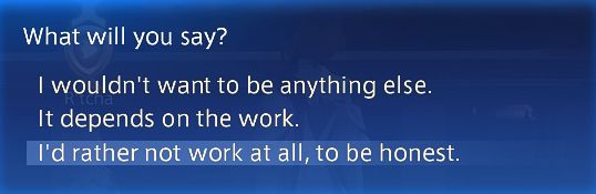 Three dialogue choices during a conversation in Final Fantasy XIV. After an event NPC asks your character if they like being an adventurer, you have the following options: a) 