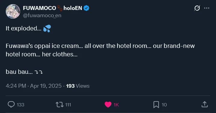 A tweet from Fuwamoco: 'It exploded... 💦
Fuwawa's oppai ice cream... all over the hotel room... our brand-new hotel room... her clothes...
bau bau... ⤵⤵'