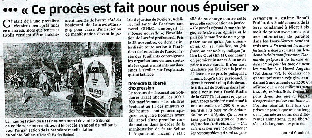 Article de Laurent Gaudens de la Nouvelle république :

"Ce procès est fait pour nous épuiser"

C'était déjà une première victoire : peu après midi ce mercredi, alors que tentes et tivolis venaient d'être fraîchement montés de l'autre côté du boulevard de Lattre-de-Tassigny, pour cause d'interdiction de manifestation devant le palais de justice de Poitiers, ...

Défendre la liberté d'expression
...

(en bas à gauche)
(Photo NR de Mathieu Herduin)
...