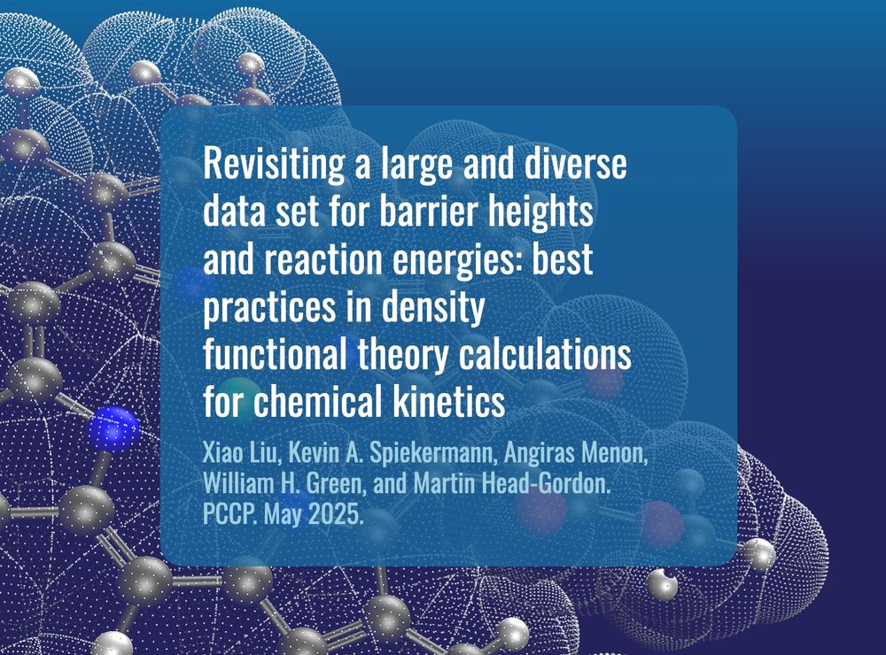 Text reads: "Revisiting a large and diverse data set for barrier heights and reaction energies: best practices in density functional theory calculations for chemical kinetics. Xiao Liu, Kevin A. Spiekermann, Angiras Menon, William H. Green, and Martin Head-Gordon. PCCP. May 2025."