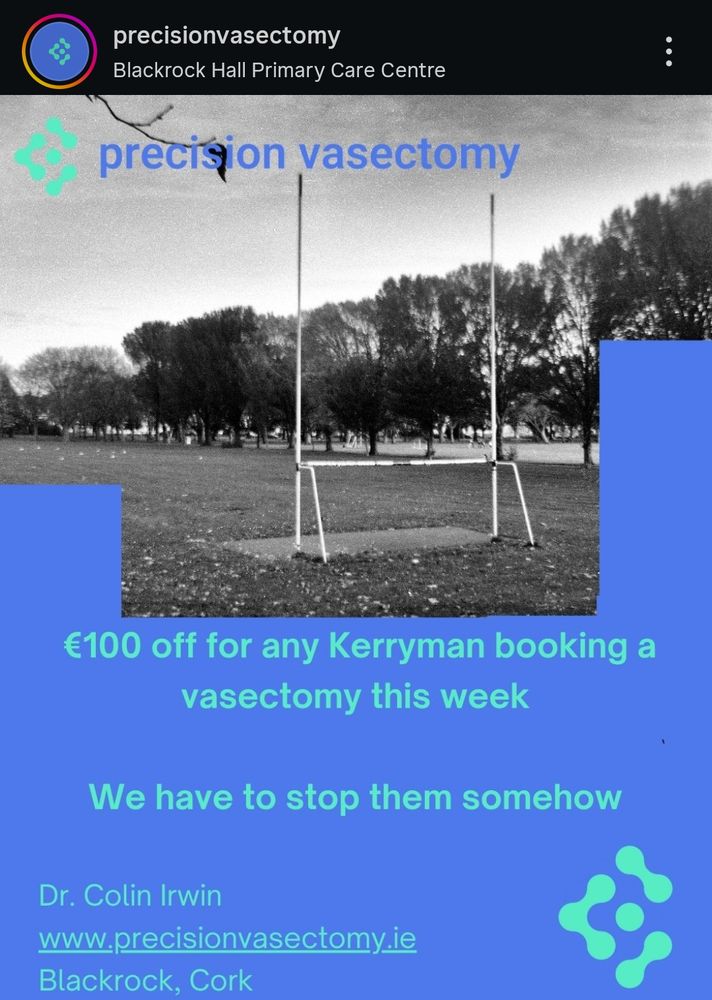 Instagram ad for a Cork-based vasectomy clinic advertising €100 off for any Kerryman this week, followed by "We have to stop them somehow"

#SpéirGhorm #SpéirGorm