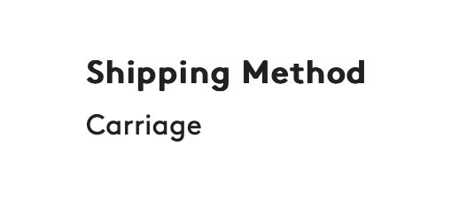 Text that says Shipping Method: Carriage