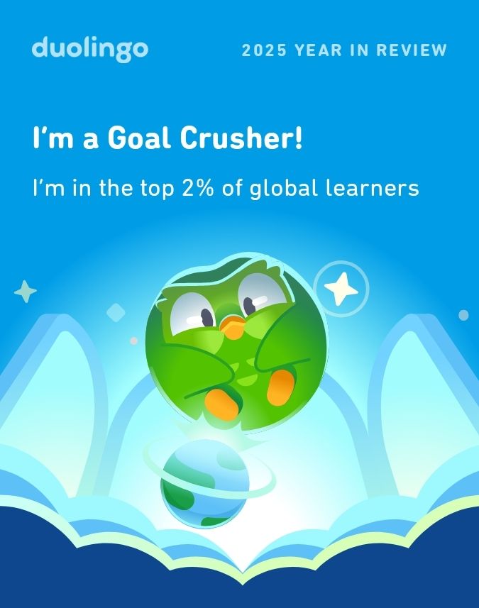 Duolingo 2025 year in review: I'm a goal crusher! I'm in the top 2% of global learners. The image is of Duo, the green cartoon owl mascot of Duolingo, but in the shape of a ball for some reason, and there's also an Earth nearby and they're floating above some clouds, so maybe Duo is a planet