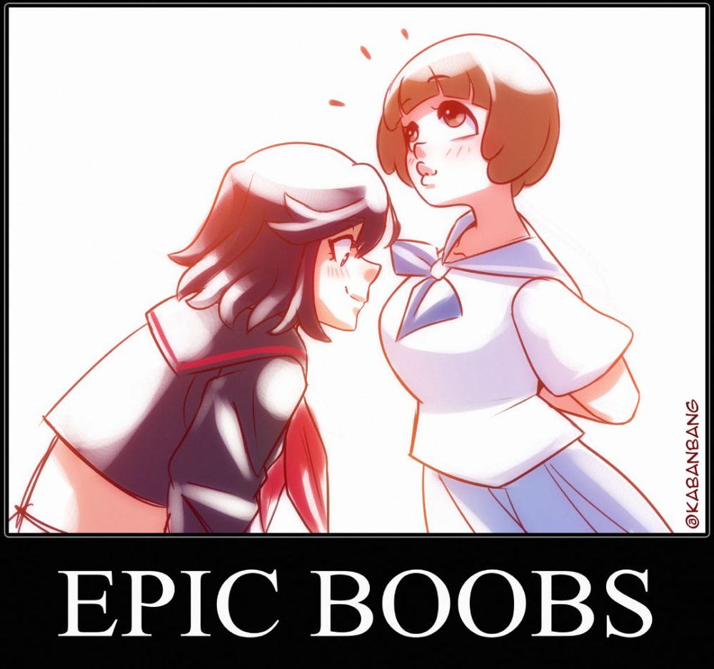 A sketch of Ryuko Matoi looking at Mako Mankanshoku's chest

A caption at the bottom reads "EPIC BOOBS"
